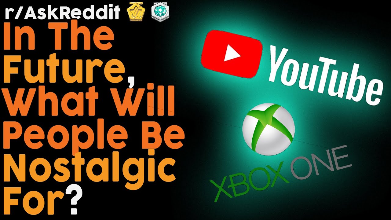 In 40 years, what will people be nostalgic for? (r/AskReddit Top Posts | Reddit Bites)