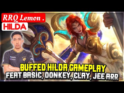 Buffed Hilda Gameplay, Feat Basic, Donkey, Clay, Jee Arr [ RRQ Lemon . Hilda ] Mobile Legends