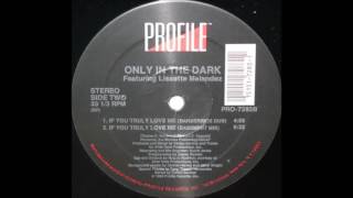 only in the dark - if you truly love me (basement mix)