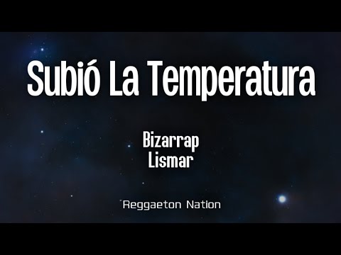 Bizarrap x Lismar - SUBIÓ LA TEMPERATURA (Letra/Lyrics)
