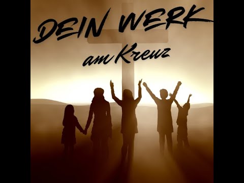 Dein Werk am Kreuz - LIVE!