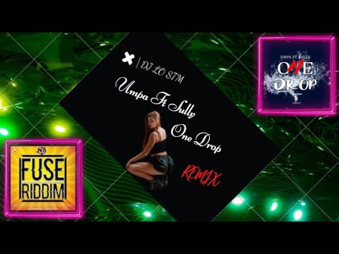 UMPA x SULLY - ONE DROP  REMIX DJ LO