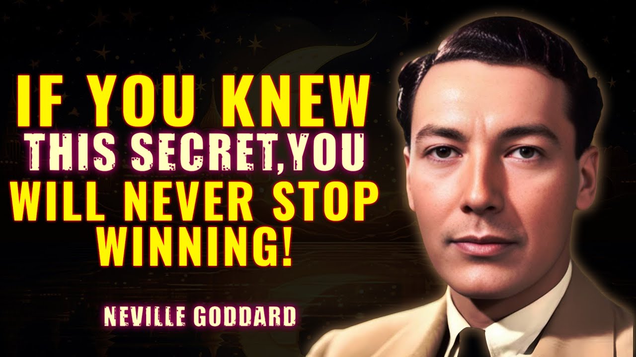 IF you knew this secret, you will never stop winning!! - NEVILLE GODDARD