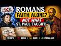Romans EXPLAINED Why Faith Alone Is NOT What St Paul Taught