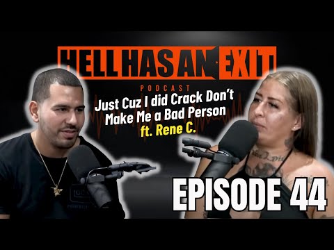 "Just Cuz I did Crack Don’t Make Me a Bad Person" 💥  Ft. Rene C. - Ep: 44 | HellHasAnExitPod.com