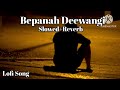 Bepanah Deewangi Slowed Reverb Lofi Song