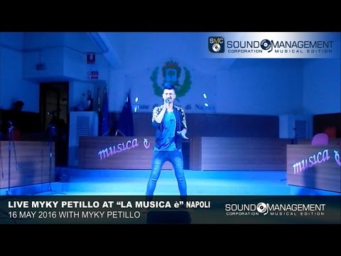 Myky Petillo "La Musica E'" Live at Napoli - 28 May 2016 with Myky Petillo