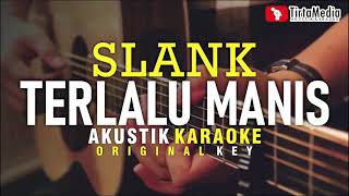 Download lagu Karaoke Terlalu Manis - SLANK - Akustik Tanpa Vokal mp3