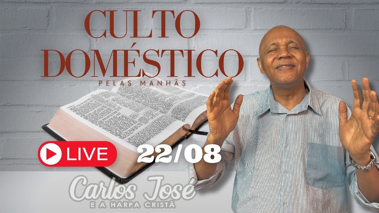 CULTO DOMÉSTICO DIA 22 DE AGOSTO | CARLOS JOSÉ E A HARPA CRISTÃ