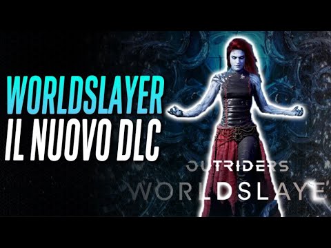 WORLDSLAYER | Il Nuovo DLC di OUTRIDERS | Tutto quello che c'è da Sapere! Uscita e Prezzo