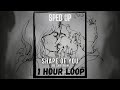 Ed Sheeran Shape Of You Official Best Lyrical Sped UP Music Video 21x 1 Hour Loop