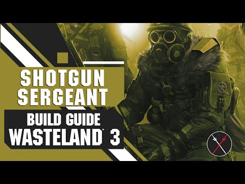 Wasteland 3 Builds: Shotgun Sergeant