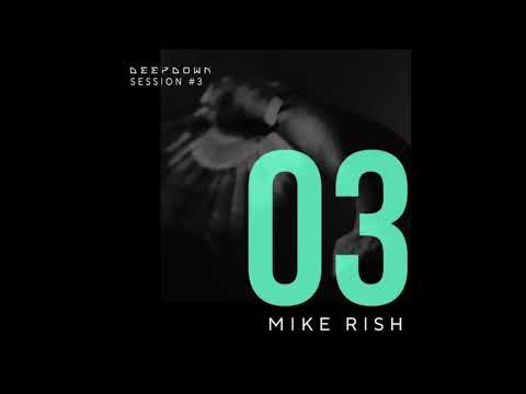 Mike Rish - DEEPDOWN SESSION 3