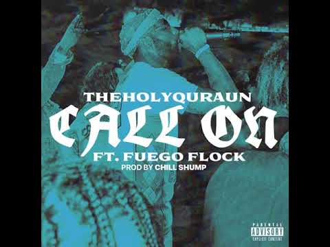 TheHolyQuraun feat. FuegoFlock - "Call On" (OFFICIAL AUDIO) prod. @ChillShump