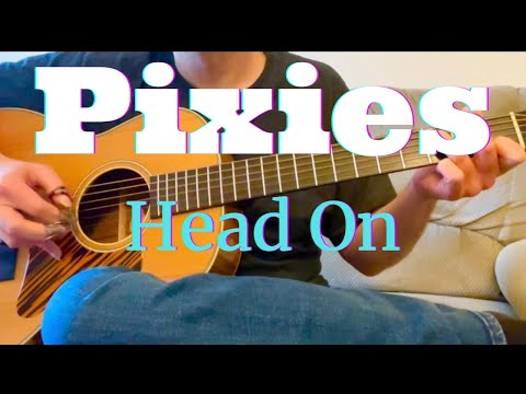 Head On - Pixies