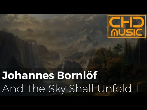 Johannes Bornlöf - And The Sky Shall Unfold 1 [Epic Background Music]