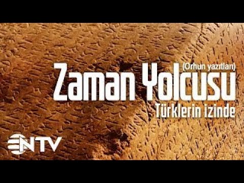 Zaman Yolcusu - Türklerin İzinde/Orhun Yazıtları (NTV)