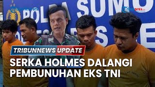 LIVE: Serka Holmes Dalangi Pembunuhan Eks Anggota TNI, Korban Diculik & Disiksa hingga Tewas