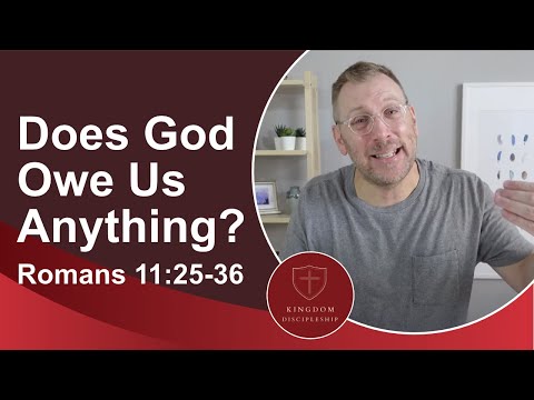 Does God Owe Us Anything? (Romans 11:25-36)
