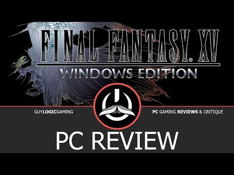 Final Fantasy XV Windows Edition - Logic Review
