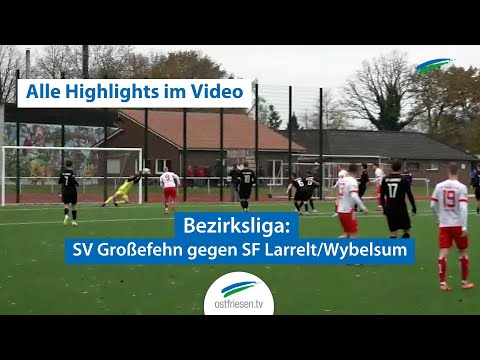 District League Football: Großefehn vs. Larrelt/Wybelsum | All highlights in the video
