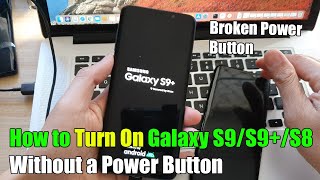 How to Turn On Galaxy S9/S9+/S8 Without a Power Button / Broken Power Button