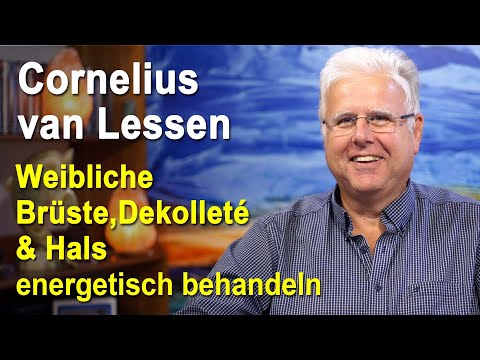 Weibliche Brüste, Busen & Dekolleté & Hals energetisch behandeln | Cornelius van Lessen