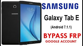 Samsung Tab E  FRP/Google Account Bypass Android 7.1.1 Without PC New Method Work 100%