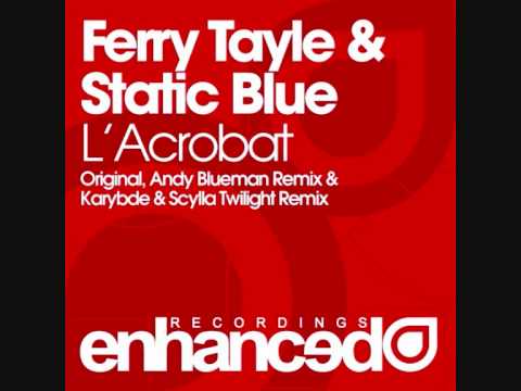 Ferry Tayle & Static Blue - L'Acrobat (Karybde & Scylla Remix)