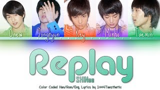 SHINee (샤이니) - Replay (누난 너무 예뻐) Color Coded Han/Rom/Eng Lyrics #RIPJonghyun
