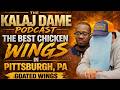 The Best Chicken Wings In Pittsburgh PA Goated Wings The Kalaj Dame Podcast E0013