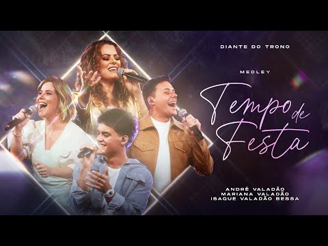 Medley Tempo de Festa (Ao Vivo) - Diante do Trono, André Valadão, Isaque Valadão, Mariana Valadão
