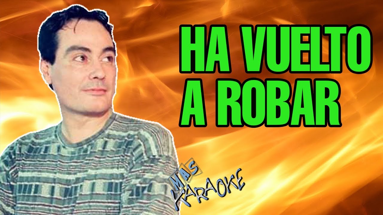 HA VUELTO A ROBAR
