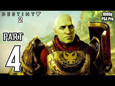 DESTINY 2 Walkthrough PART 4 Story Campaign (PS4 Pro) No Commentary Gameplay @ 1080p HD ✔
