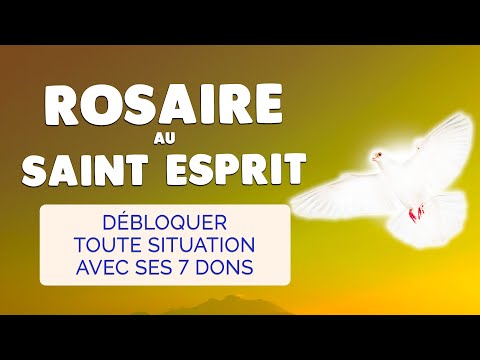 🙏 ROSAIRE au SAINT ESPRIT 🔥 7 DONS Puissants pour DÉBLOQUER toute SITUATION