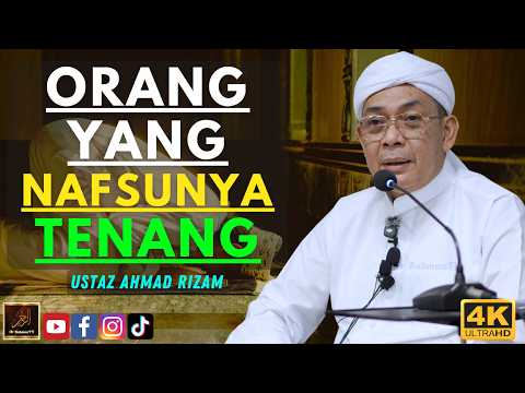 Ustaz Ahmad Rizam - ORANG YANG NAFSUNYA TENANG