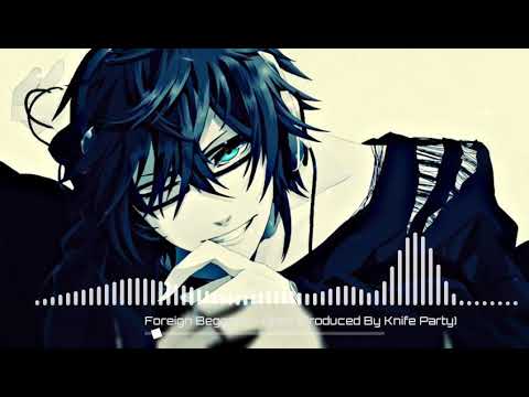 Nightcore- Foreing Beggars|Apex| (Produced by Knife Party)