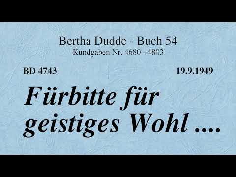 BD 4743 - FÜRBITTE FÜR GEISTIGES WOHL ....