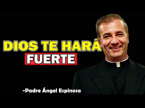 Donde Eres Débil, Dios Te Hará Fuerte - Padre Angel Espinosa de los Monteros 2025
