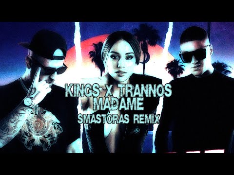 KINGS x Trannos - Madame (Smastoras Remix)