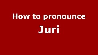 How to pronounce Juri