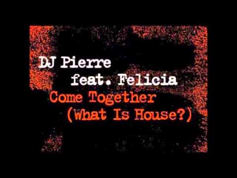 Dj Pierre feat. Felicia - Come Together (what is house?) (supernova deep 2013 remix)