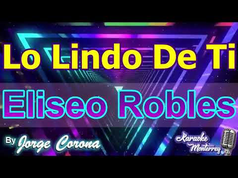 Karaoke Monterrey - Eliseo Robles - Lo Lindo de Ti
