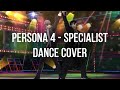 Specialist - Dance Cover - Persona 4: Dancing All Night