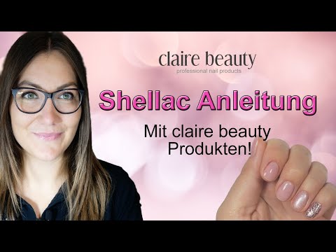 Shellac Maniküre Tutorial | Alles was du wissen musst | Mit claire beauty Produkten