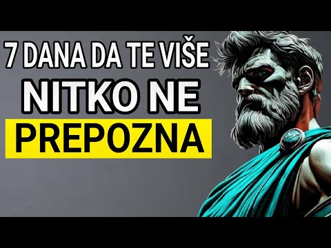 Bit ćete neprepoznatljivi za samo 7 dana ako ovo učinite | STOIČKA MUDROST