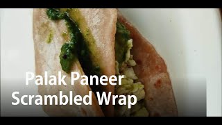 Palak Paneer and Scrambled Egg Wrap/Scrambled eggs/Chapati wrap/Roti/Spinach/cottage cheese