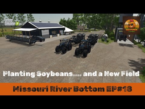 Planting Soybeans,.... and a New Field | Missouri River Bottom | Ep 18 | Bad Punkin Gaming