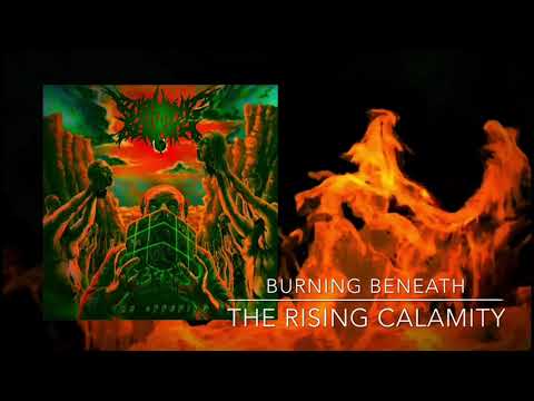 BURNING BENEATH- THE RISING CALAMITY