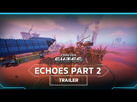 Forever Skies | Echoes Part 2 Trailer (Update 1.2.0)